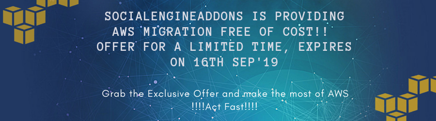 SocialEngineAddOns is providing AWS MIGRATION FREE OF COST!! Offer For a Limited Time, Expires on 13th Sep'19
